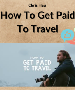 Chris Hau – How To Get Paid To Travel