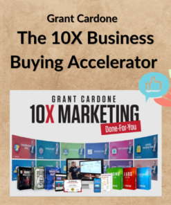 Grant Cardone – The 10X Business Buying Accelerator