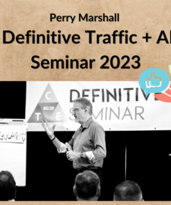 Perry Marshall – Definitive Traffic + AI Seminar 2023