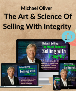Michael Oliver – The Art & Science Of Selling With Integrity