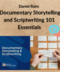 Daniel Raim β Documentary Storytelling and Scriptwriting 101 Essentials