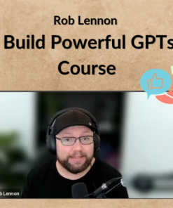 Rob Lennon – Build Powerful GPTs Course