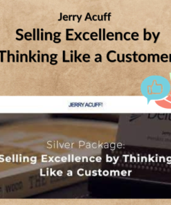 Jerry Acuff – Selling Excellence by Thinking Like a Customer