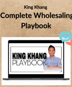King Khang – Complete Wholesaling Playbook