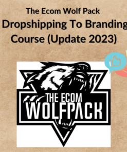 The Ecom Wolf Pack – Dropshipping To Branding Course (Update 2023)