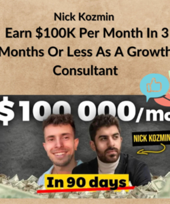 Nick Kozmin – Earn $100K Per Month In 3 Months Or Less As A Growth Consultant