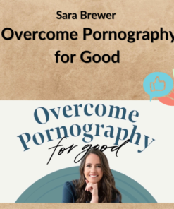 Sara Brewer – Overcome Pornography for Good