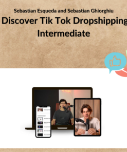 Sebastian Esqueda and Sebastian Ghiorghiu: Discover Tik Tok Dropshipping Intermediate