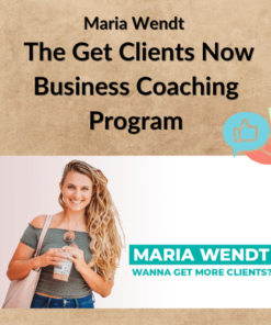 Maria Wendt – The Get Clients Now Business Coaching Program