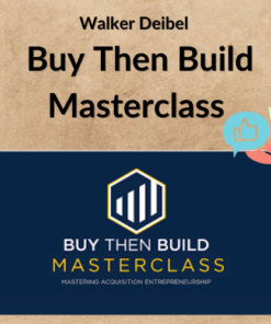 Walker Deibel – Buy Then Build Masterclass