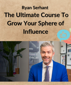 Ryan Serhant – The Ultimate Course To Grow Your Sphere of Influence