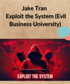 Jake Tran – Exploit the System (Evil Business University)