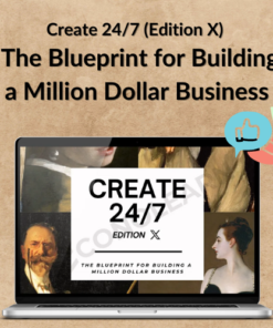 Create 24/7 (Edition X) – The Blueprint for Building a Million Dollar Business