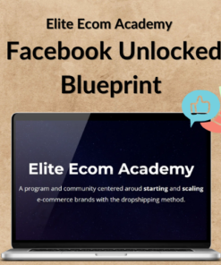 Elite Ecom Academy – Facebook Unlocked Blueprint
