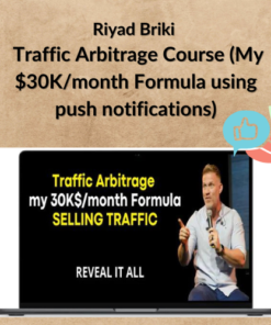 Riyad Briki – Traffic Arbitrage Course (My $30K/month Formula using push notifications)