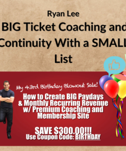 Ryan Lee – BIG Ticket Coaching and Continuity With a SMALL List