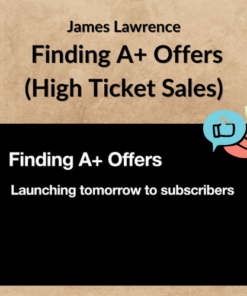 James Lawrence – Finding A+ Offers (High Ticket Sales)