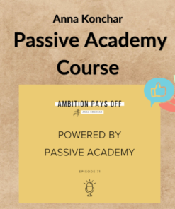 Anna Konchar – Passive Academy Course