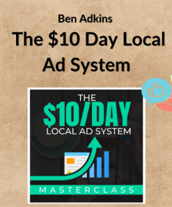 Ben Adkins – The $10 Day Local Ad System