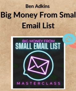 Ben Adkins – Big Money From Small Email List