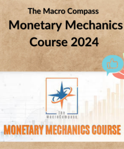 The Macro Compass – Monetary Mechanics Course 2024