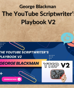 George Blackman – The YouTube Scriptwriter’s Playbook V2