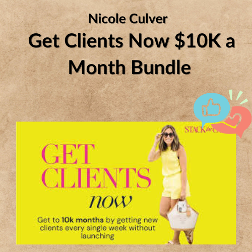 Nội dung đoạn văn bản của bạn (4) Nicole Culver - Get Clients Now $10K a Month Bundle