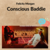 Felicity Morgan – Conscious Baddie