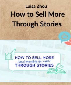 Luisa Zhou – How to Sell More Through Stories
