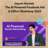Depesh Mandalia – The AI Powered Facebook Ads & Offers Workshop 2024