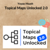 Yoyao Hsueh – Topical Maps Unlocked 2.0
