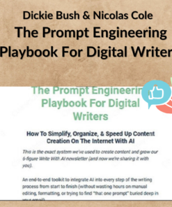Dickie Bush & Nicolas Cole - The Prompt Engineering Playbook For Digital Writers