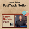 August Bradley – FastTrack Notion