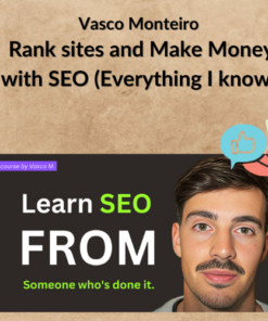 Vasco Monteiro – Rank sites and Make Money with SEO (Everything I know)