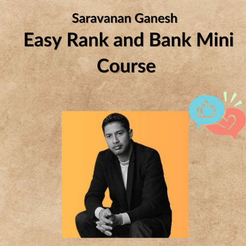 Nội dung đoạn văn bản của bạn Saravanan Ganesh – Easy Rank and Bank Mini Course