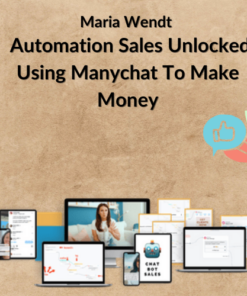 Maria Wendt - Automation Sales Unlocked Using Manychat To Make Money