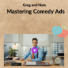 Greg and Nate – Mastering Comedy Ads
