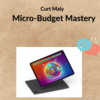 Curt Maly – Micro-Budget Mastery