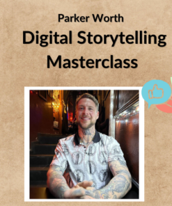 Parker Worth – Digital Storytelling Masterclass