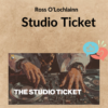 Ross O’Lochlainn – Studio Ticket