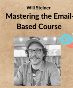 Will Steiner - Mastering the Email-Based Course