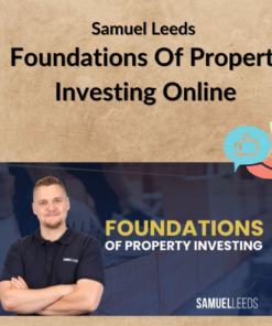 Samuel Leeds – Foundations Of Property Investing Online