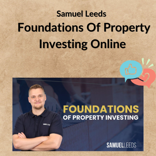 Nội dung đoạn văn bản của bạn Samuel Leeds – Foundations Of Property Investing Online