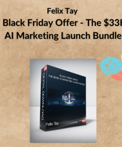 Felix Tay – Black Friday Offer - The $33K AI Marketing Launch Bundle