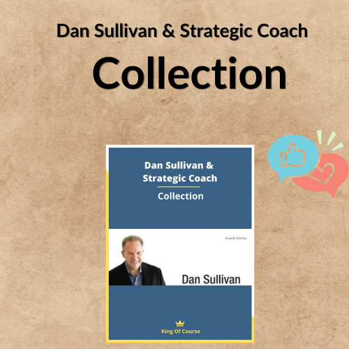 Nội dung đoạn văn bản của bạn Dan Sullivan & Strategic Coach – Collection