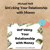Michael Neill – Unf.cking Your Relationship with Money