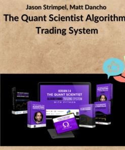 Jason Strimpel, Matt Dancho – The Quant Scientist Algorithmic Trading System