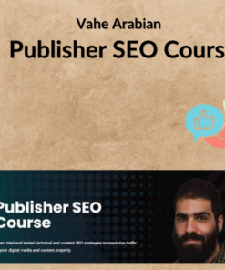 Vahe Arabian – Publisher SEO Course