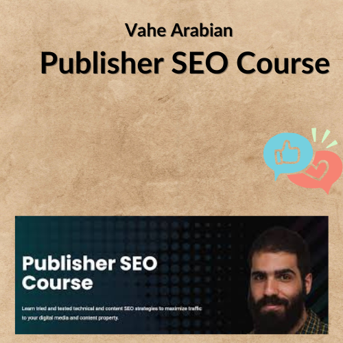 Nội dung đoạn văn bản của bạn (2) Vahe Arabian – Publisher SEO Course