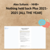 Alen Sultanic – NHB+ – Nothing held back Plus 2021-2025 [ALL THE YEAR]